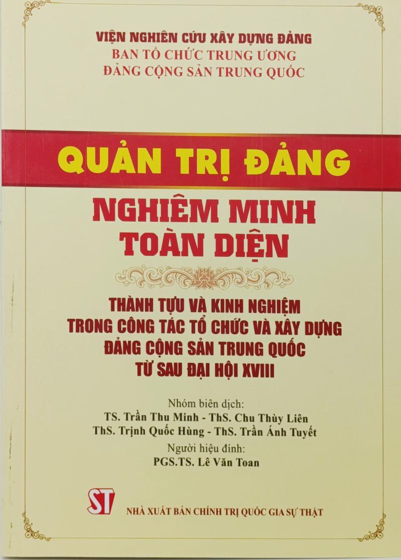 Quản trị Đảng nghiêm minh toàn diện. Thành tựu và kinh nghiệm trong công tác tổ chức và xây dựng Đảng Cộng sản Trung Quốc từ sau đại hội XVIII